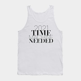 2021 time machine needed. Tank Top